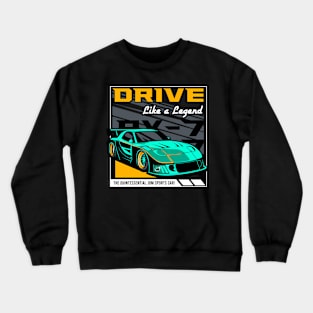 Drive Like A Legend Crewneck Sweatshirt